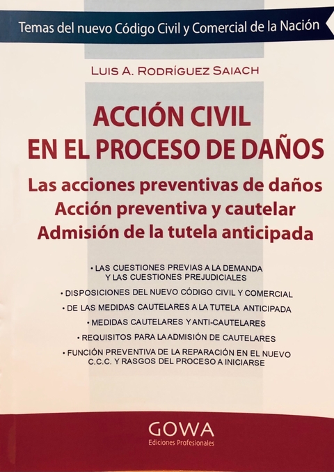 LUIS A. RODRÍGUEZ SAIACH ACCIÓN CIVIL EN EL PROCESO DE DAÑOS LAS ACCIONES PREVENTIVAS DE DAÑOS - ACCIÓN PREVENTIVA Y CAUTELAR - ADMISIÓN DE LA TUTELA ANTICIPADA