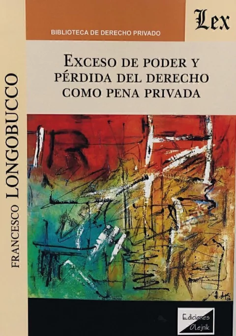 EXCESO DE PODER Y PERDIDA DEL DERECHO COMO PENA PRIVADA Autor : Longobucco - Francesco -