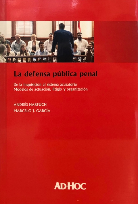 La defensa pública penal - Autor/es: HARFUCH, Andrés - GARCÍA, Marcelo J.