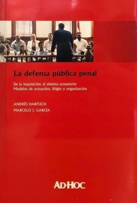La defensa pública penal - Autor/es: HARFUCH, Andrés - GARCÍA, Marcelo J.