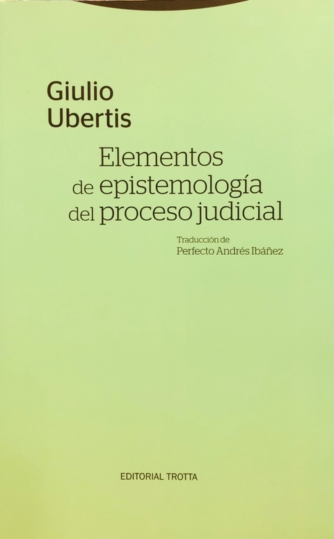 Elementos de epistemología del proceso judicial - Giulio Ubertis