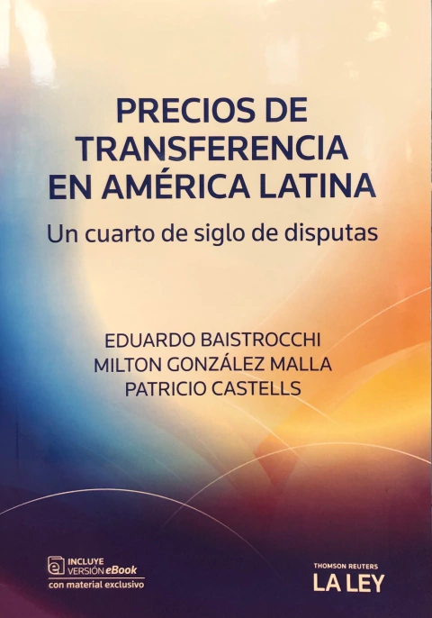 PRECIOS DE TRANFERENCIA EN AMÉRICA LATINA Autores: EDUARDO BAISTROCCHI - MILTON GONGÁLEZ MALLA - PATRICIO CASTELLS