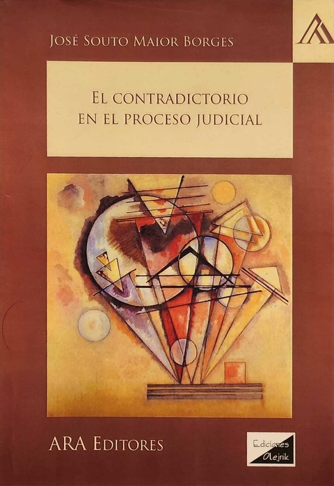 CONTRADICTORIO EN EL PROCESO JUDICIAL UNA VISIÓN DIALÉCTICA, EL - Autor : JOSÉ SOUTO MAIOR BORGES