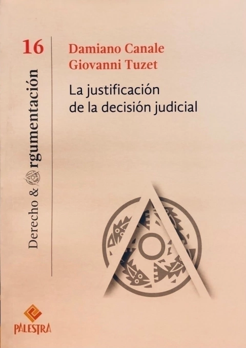 La justificación de la decisión judicial Autores: Damiano Canale | Giovanni Tuzet (Italia)