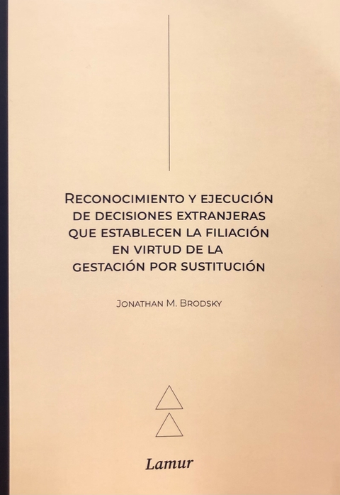 Reconocimiento y ejecución de decisiones extranjeras que establecen la filiación en virtud de la gestación por sustitución - Brodsky, J