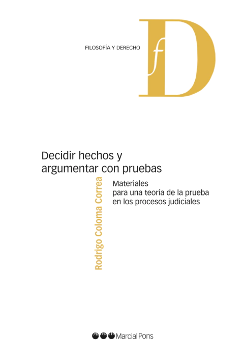 Decidir hechos y argumentar con pruebas Coloma Correa, Rodrigo