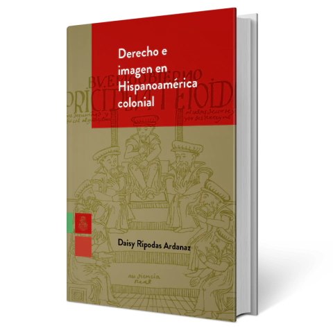 DERECHO E IMAGEN EN HISPANOAMÉRICA COLONIAL Autores: Daisy Rípodas Ardanaz