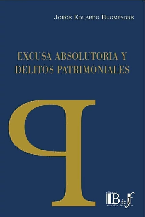 Excusa Absolutoria y delitos patrimoniales. Buompadre, Jorge Eduardo