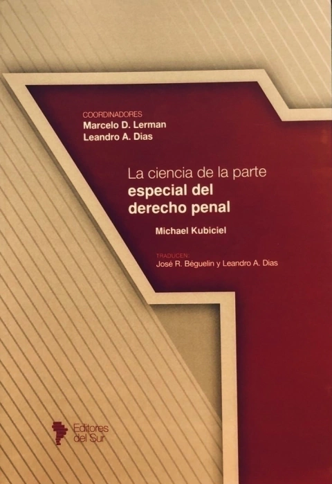 LA CIENCIA DE LA PARTE ESPECIAL DEL DERECHO PENAL - COORDINADORES: MARCELO D. LERMAN - LEANDRO A. DIAS