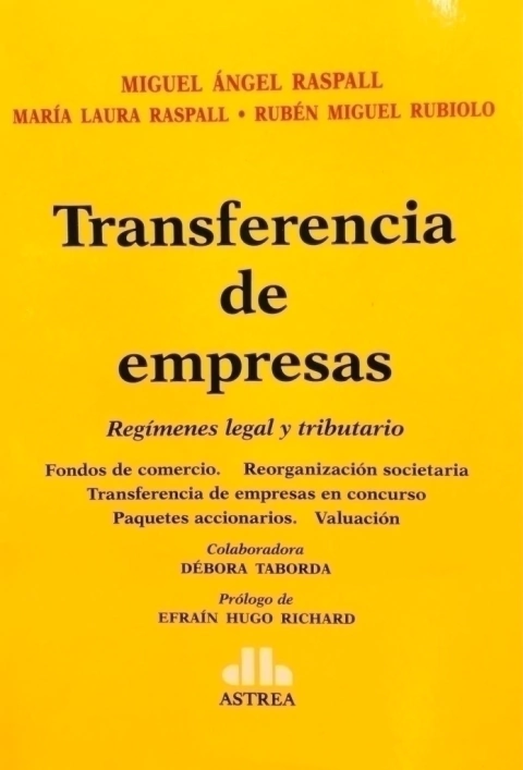Transferencia de empresas Regímenes legal y tributario RASPALL, MIGUEL Á. (Autor) - RASPALL, MARIA L. (Autor) - RUBIOLO, RUBÉN M. (Autor)