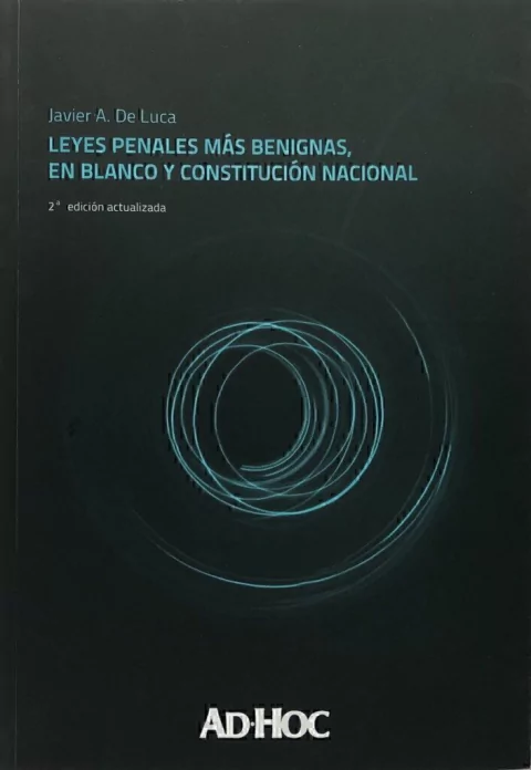 Leyes penales más benignas, en blanco y Constitución Nacional. Autor/es: DE LUCA, Javier A.