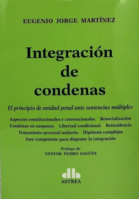 Integración de condenas MARTÍNEZ, Jorge E. (Autor)