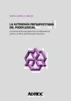 La autonomía presupuestaria del Poder Judicial. Autor: Abalos, María Gabriela