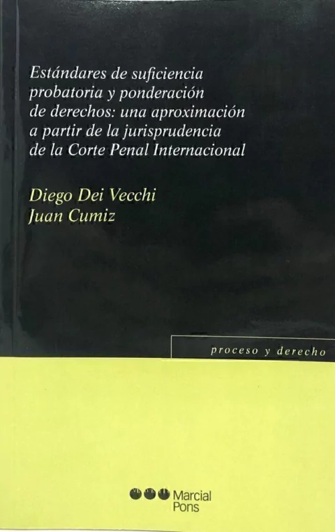 Estándares de suficiencia probatoria y ponderación de derechos Dei Vecchi, Diego o Cumiz, Juan