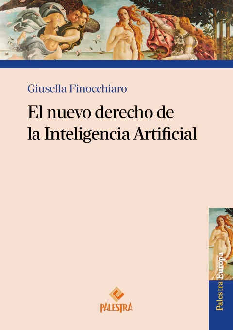 El nuevo derecho de la Inteligencia Artificial Autora: Giusella Finocchiaro (Italia)