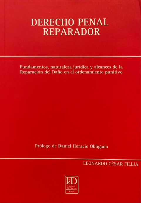 Derecho penal reparador Autor LEONARDO CISAR FILLIA.