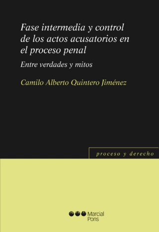 Fase intermedia y control de los actos acusatorios en el proceso penalQuintero Jiménez, Camilo Alberto
