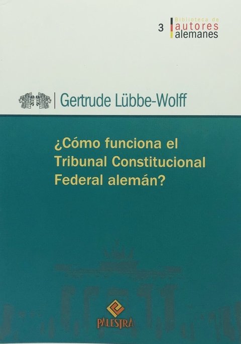 ¿Cómo funciona el Tribunal Constitucional Federal alemán? Autor: Gertrude Lübbe-Wolff (Alemania)