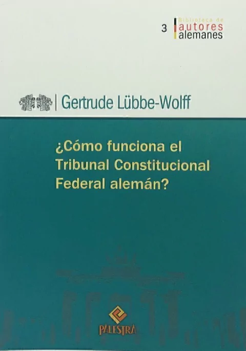 ¿Cómo funciona el Tribunal Constitucional Federal alemán? Autor: Gertrude Lübbe-Wolff (Alemania)
