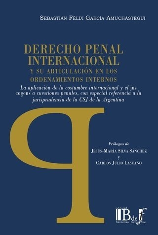 DERECHO PENAL INTERNACIONAL GARCÍA AMUCHÁSTEGUI, SEBASTIAN FELIX -