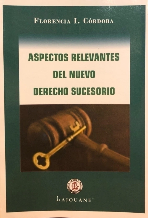 Aspectos relevantes del nuevo derecho sucesorio AUTOR: Cordoba, Florencia I.
