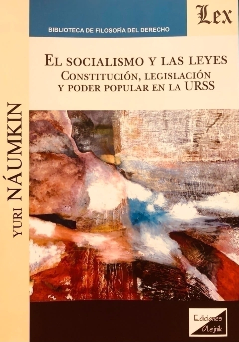 SOCIALISMO Y LAS LEYES. CONSTITUCION, LEGISLACION Y PODER POPULAR EN LA URSS Autor : Naumkin - Yuri -
