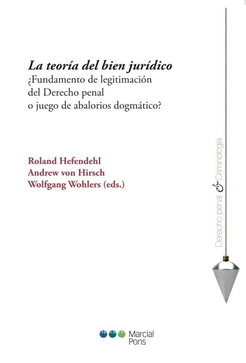 La teoría del bien jurídico - Hefendehl, Roland; Von Hirsch, Andrew; Wohlers, Wolfgang