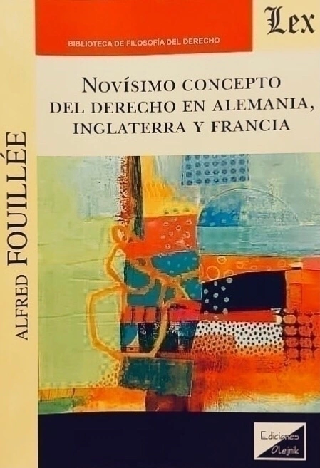 NOVISIMO CONCEPTO DEL DERECHO EN ALEMANIA, INGLATERRA T FRANCIA Autor : Fouillee - Alfred -