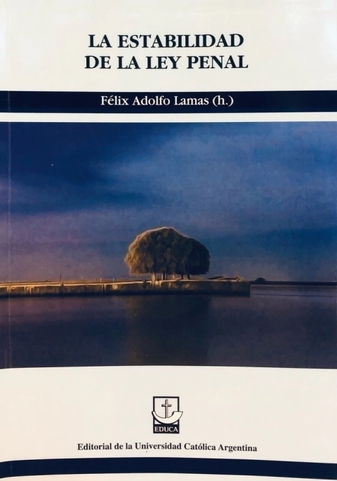 La Estabilidad de la Ley Penal. AUTOR: Lamas, Felix A. (h)