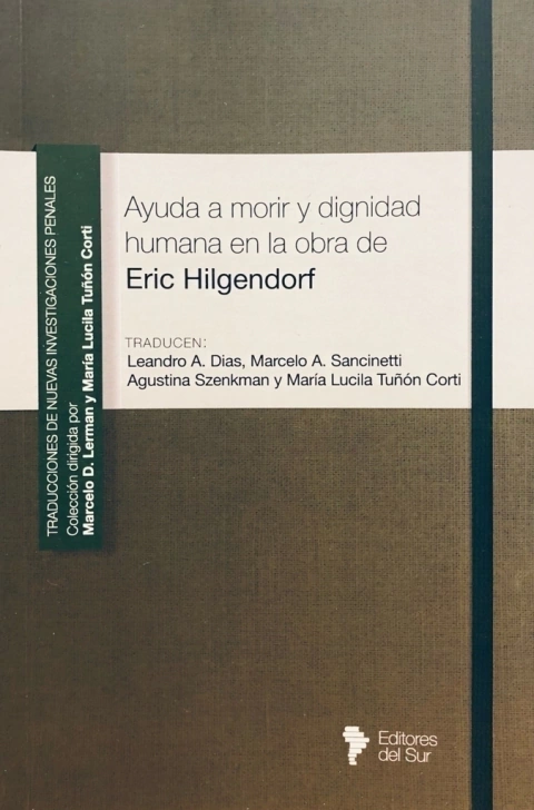 TEXTOS SOBRE AYUDA A MORIR Y DIGNIDAD HUMANA EN LA OBRA DE ERIC HILGENDORF AUTOR ERIC HILGENDORF