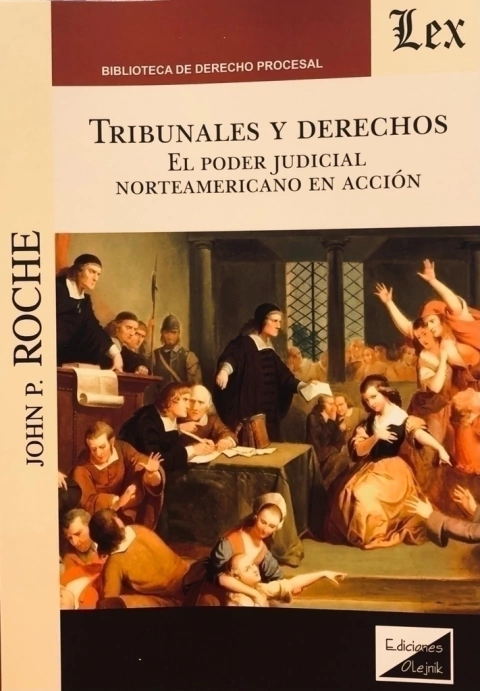 TRIBUNALES Y DERECHOS. EL PODER JUDICIAL NORTEAMERICANO EN ACCION Autor : Roche - John P. -