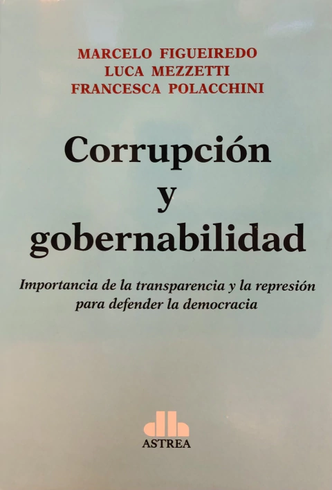 Corrupción y gobernabilidad FIGUEIREDO, Marcelo (Autor) MEZZETTI, Luca (Autor)