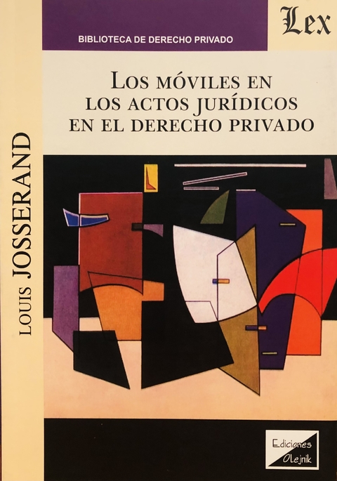 MOVILES DE LOS ACTOS JURIDICOS EN EL DERECHO PRIVADO, LOS Autor : Josserand - Louis -