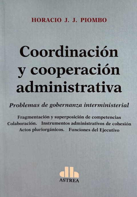 Coordinación y cooperación administrativa PIOMBO, Horacio J. J. (Autor) - comprar online