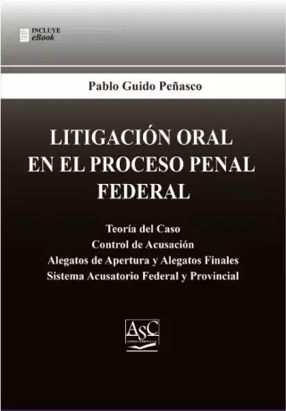 Litigación Oral En El Proceso Penal Federal - Pablo Guido Peñasco