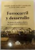 Ferrocarril y desarrollo RABBI-BALDI CABANILLAS, RENATO (Autor) - DÍAZ GÓMEZ, LUCIANA (Autor)