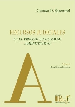 Recursos judiciales en el proceso contencioso administrativo. Spacarotel, Gustavo D. - comprar online