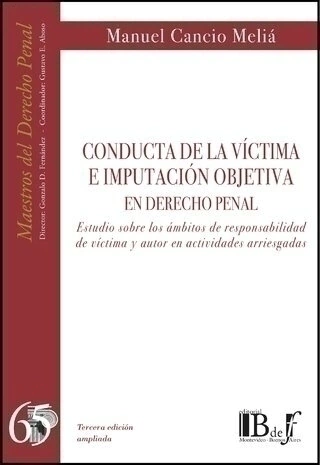 CONDUCTA DE LA VÍCTIMA E IMPUTACIÓN OBJETIVA EN DERECHO PENAL. MANUEL CANCIO MELIÁ -