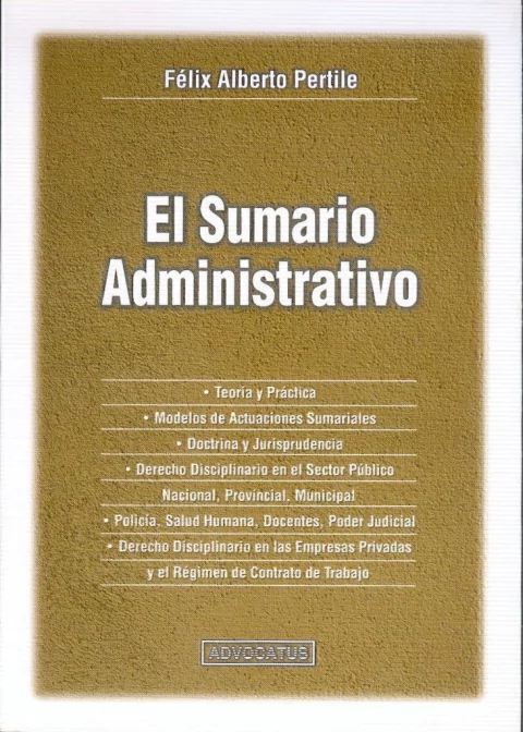 El Sumario Administrativo AUTOR: Pertile, Félix A