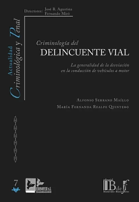 Criminología del delincuente vial, la generalidad de la desviación en la conducción de vehículos a motor. Autor: Serrano Maíllo, Alfonso - Realpe Quintero, María Fernanda