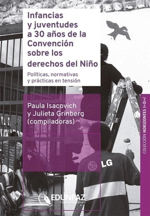 Infancias y juventudes a 30 años de la Convención sobre los Derechos del Niño. Autores Paula Isacovich