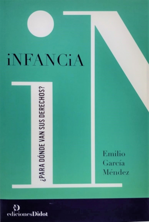 Infancia ¿hacia dónde van sus derechos? García Méndez, Emilio