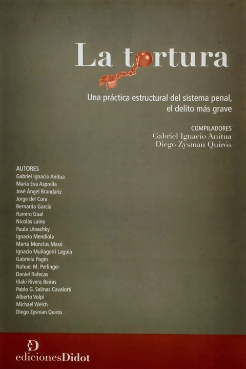 La tortura Compilador/a Anitua, Gabriel Ignacio Compilador/a Zysman Quirós, Diego