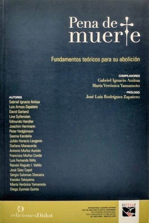 Pena de muerte. Fundamentos teóricos para su abolición Autor: Ignacio Gabriel Anitua y María Verónica Yamamoto (Compiladores)
