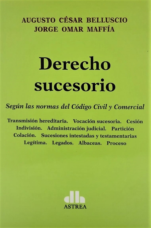 Derecho sucesorio Según las normas del Código Civil y Comercial BELLUSCIO, Augusto C. (Autor) - MAFFÍA, Jorge O. (Autor)