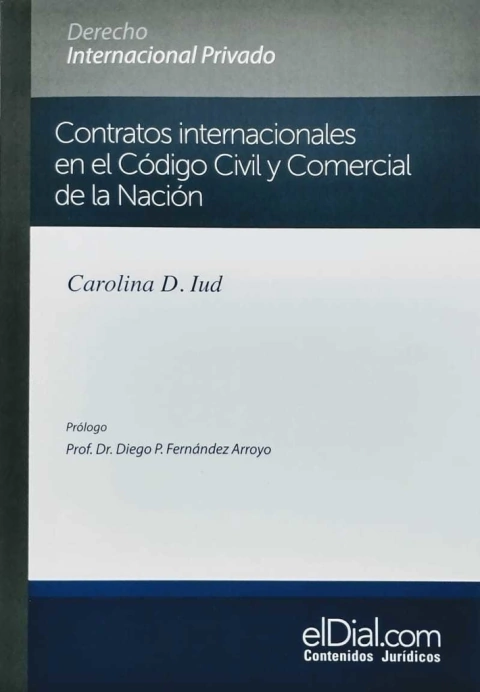 Contratos internacionales en el Código Civil y Comercial de la Nación AUTOR Carolina Iud - comprar online