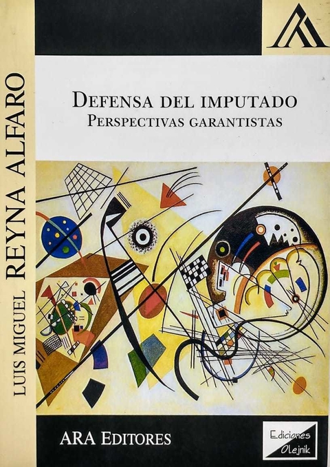 La defensa del imputado perpesctivas garantistas Reyna Alfaro, Luis Miguel