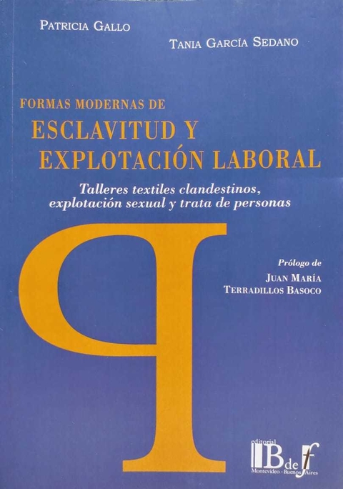 FORMAS MODERNAS DE ESCLAVITUD Y EXPLOTACIÓN LABORAL. GALLO, PATRICIA - GARCÍA SEDANO, TANIA