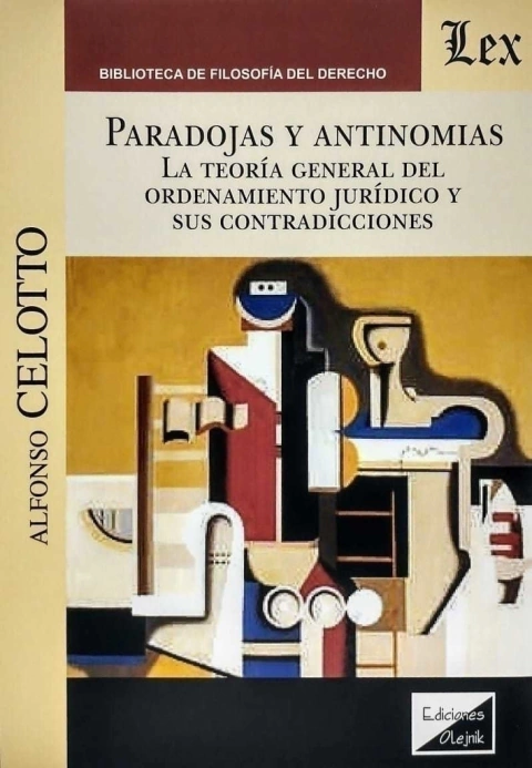 Paradojas y antinomias la Teoría General del ordenamiento jurídico y sus contradicciones Celotto, Alfonso