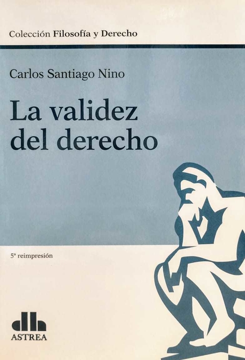 La validez del derecho NINO, Carlos S. (Autor)